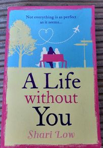 A life without you.  Shari Low.  Four books 10 euro