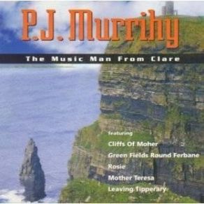 PJ Murrihy - The Music Man From Clare