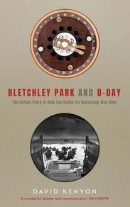 Bletchley Park and D-Day by David Kenyon HB
