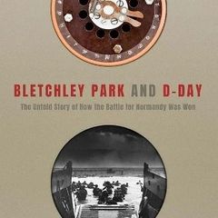 Bletchley Park and D-Day by David Kenyon HB