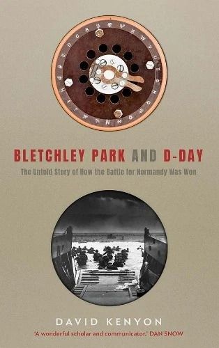 Bletchley Park and D-Day by David Kenyon HB