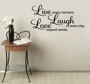 Live every moment Laugh every day Love beyond words - Wall stickers, sentence label.