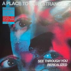 A Place To Bury Strangers - See Through You ReRealized (LP, Red + LP, Blu + Album, RSD)
