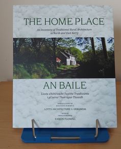 The Home Place: An Baile KCC - Vernacular Architecture in North and East Kerry 2016 FREEPOST