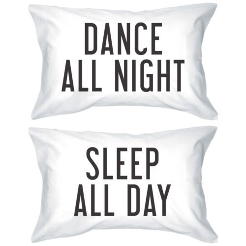 Dance All Night Sleep All Day Pillowcases