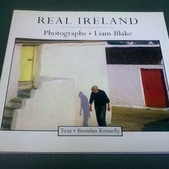 Real Ireland Photographs by Liam Blake Text by Brendan Kennelly