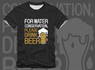 main image for ad For water conservation please drink beer t-shirt