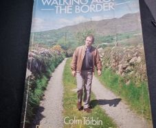 Colm Toibin . Walking Along the Border.