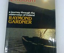 Land of time enough A journey through the waterways of Ireland Raymond Gardner