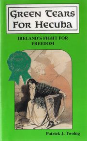 The Black & Tan War - Green Tears For Hercuba - Ireland's Fight For Freedom (The Black And Tan War In Ireland).