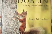 Wild Dublin: Exploring Nature In The City by Eanna Ni Lamhna