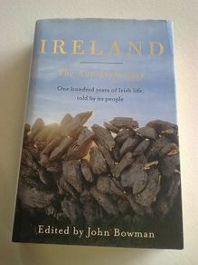 Ireland the autobiography One hundred years of Irish life told by its people