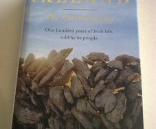 Ireland the autobiography One hundred years of Irish life told by its people