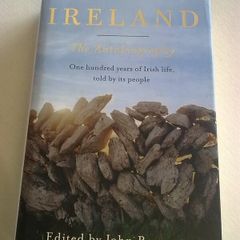 Ireland the autobiography One hundred years of Irish life told by its people
