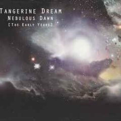 TANGERINE DREAM   -  Nebulous  Dawn    { The Early Years }    (cd)