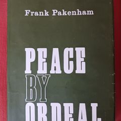 Peace by Ordeal/ Frank Pakenham/ 1962