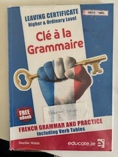 Cle a la Grammaire, French Grammer & Practice, Leaving Cert Higher & Ordinary level