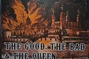 The Good, The Bad &amp; The Queen.