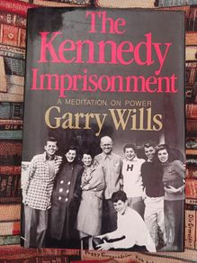 The Kennedy Imprisonment/ Gary Wills / 1982/1st edition