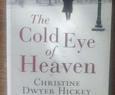 The Cold Eye of Heaven [1st edition] - Christine Dwyer Hickey