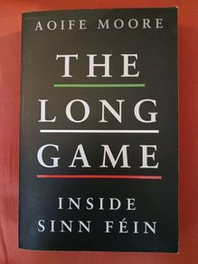 The Long Game / Inside Sinn Fein / Aoife  Moore / 2023