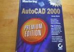 Mastering AutoCAD 2000 - Premium Edition