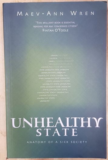Unhealthy State: Anatomy Of A Sick Society by Maev-Ann Wren