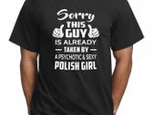 Sorry This Guy Is Taken By A Sexy Polish Girl T-shirt size S-XXL