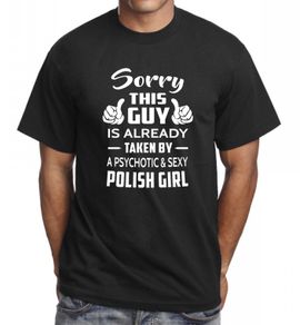 Sorry This Guy Is Taken By A Sexy Polish Girl T-shirt size S-XXL