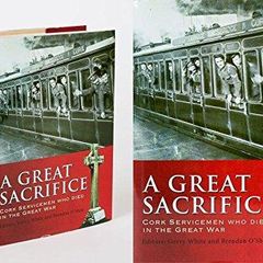 A Great Sacrifice - Cork Servicemen Who Died In The Great War