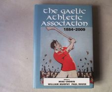 The Gaelic Athletic Association 1884 - 2009