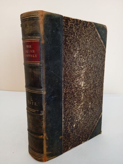 The Irish Monthly Magazine: (''Catholic Ireland'') Volume the First, July to December, 1873 Edited by Rev. Matthew Russell (PT173)