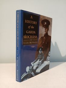 A History of the Garda Siochana by Liam McNiffe