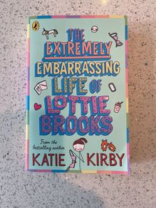 The Extremely Embarrassing Life of Lottie Brooks - Katie Kirby