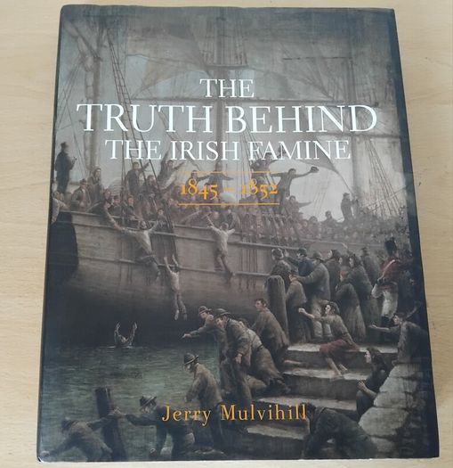 The Truth Behind The Irish Famine 1845-1852 by J Mulvihill h/b 2017 FREEPOST