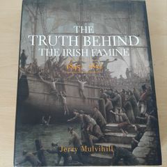 The Truth Behind The Irish Famine 1845-1852 by J Mulvihill h/b 2017 FREEPOST