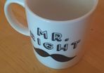 Mr Right (and Mrs Right) mugs, new.