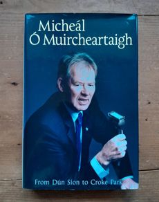 Micheal O'Muircheartaigh Signed Autobiography - From Dun Sion to Croke Park