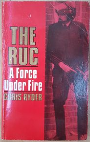 The RUC: A Force Under Fire by Chris Ryder