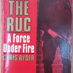 The RUC: A Force Under Fire by Chris Ryder
