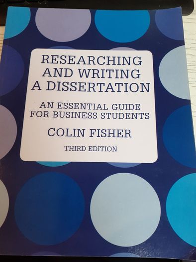 Business studies/MBA. Researching and writing a dissertation, 3rd Edition Colin Fisher