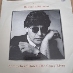 Robbie Robertson - Somewhere down the Crazy River - 1987 vinyl 7"