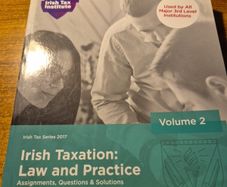 Irish Taxation. Law and Practice. Irish Tax Institute. Volume 2. 15th Edition. Assignments, Questions & Solutions.
