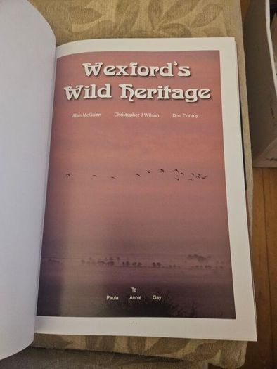 Wexford's Wild Heritage. By Alan Maguire- Christopher J. Wilson- Don Conroy. First Edition Large Volume Hardback With Dustjacket In Good Condition.  See Photos For Same.