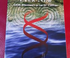 Ever Ancient Ever New / Celtic Spirituality in the 21st Century  / Dolores Whelan / 2010