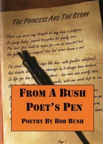 From A Bush Poet's Pen - Bush Poetry By Bob Bush - Australian - Signed Edition.