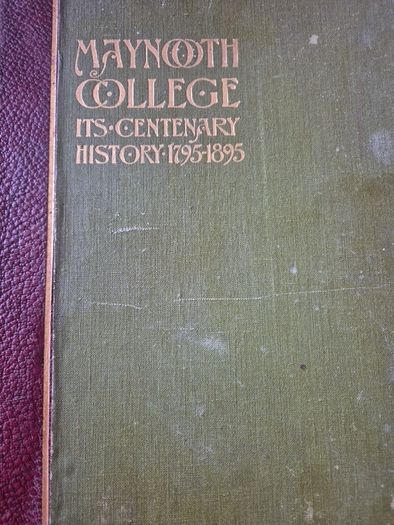 Unique Find. Maynooth College: its Centenary History, 1795-1895. John Healy. 1895.