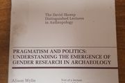 Pragmatism and politics: Understanding the emergence of gender research in archaeology (David Skomp distinguished lectures in anthropology)