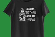 Against The Famine &amp; The Crown (Small to 5XL)
