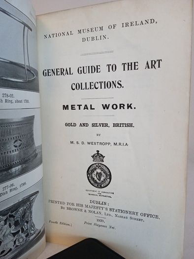National Museum of Ireland, Dublin. General Guide to the Art Collections: Metal Work. Gold and Silver, British by M. S. D. Westropp (HQ714)